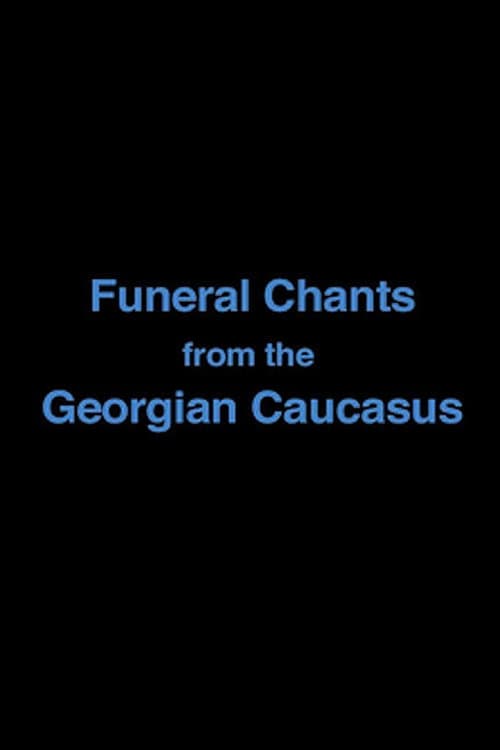 Постер: Funeral Chants from the Georgian Caucasus
