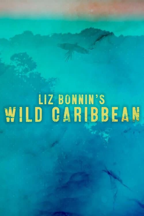 Постер: Liz Bonnin's Wild Caribbean