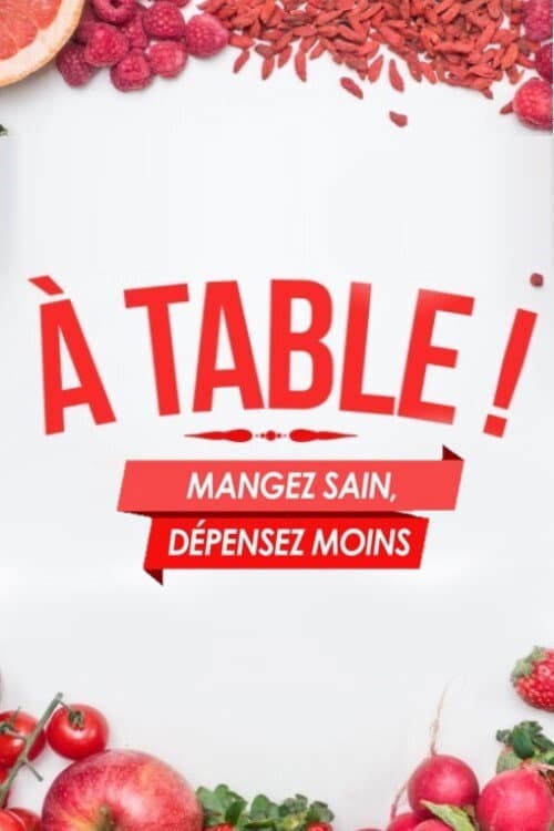 Постер: A Table ! Mangez sain, dépensez moins