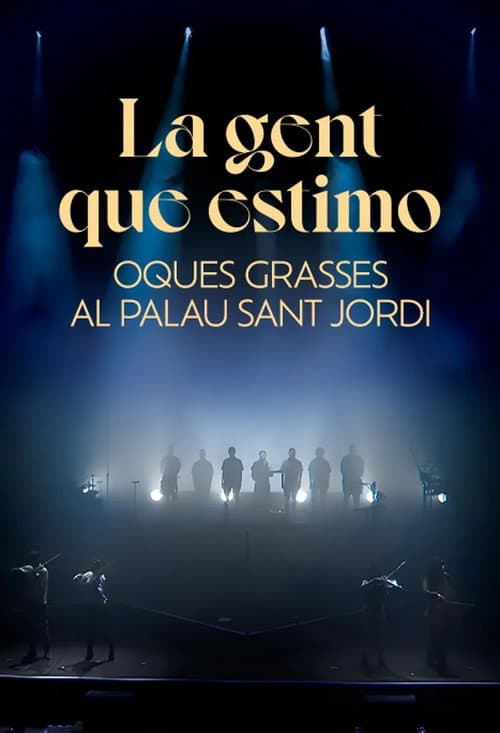 Постер: La gent que estimo. Oques Grasses al Palau Sant Jordi