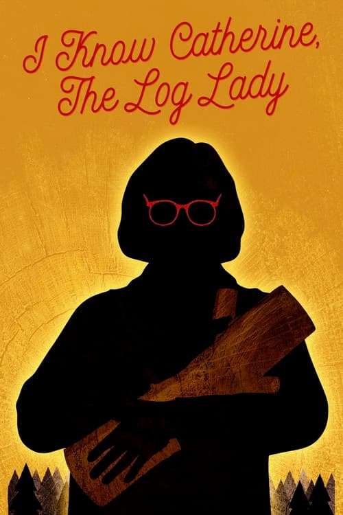 Постер: I Know Catherine, the Log Lady