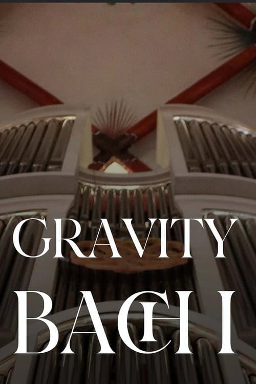 Постер: Gravity Bach Complete performance of works for organ - Vol. 1