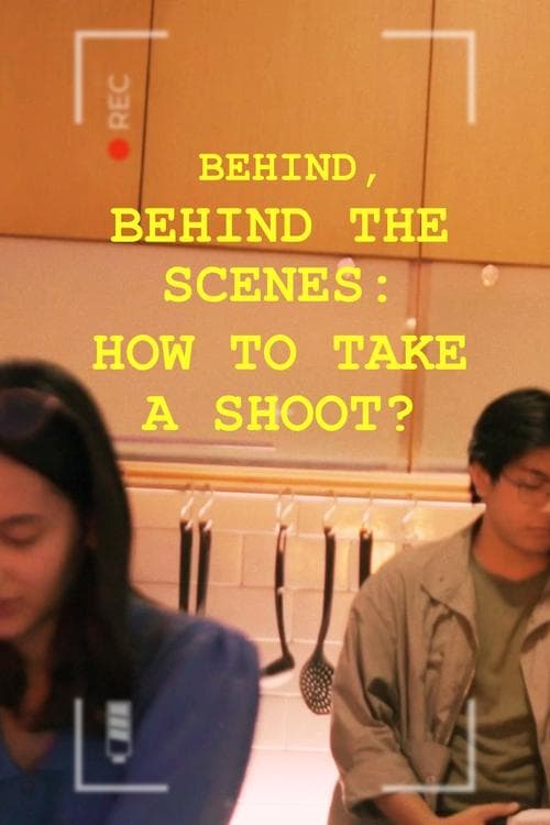 Постер: Behind, Behind The Scenes: How To Take A Shoot?