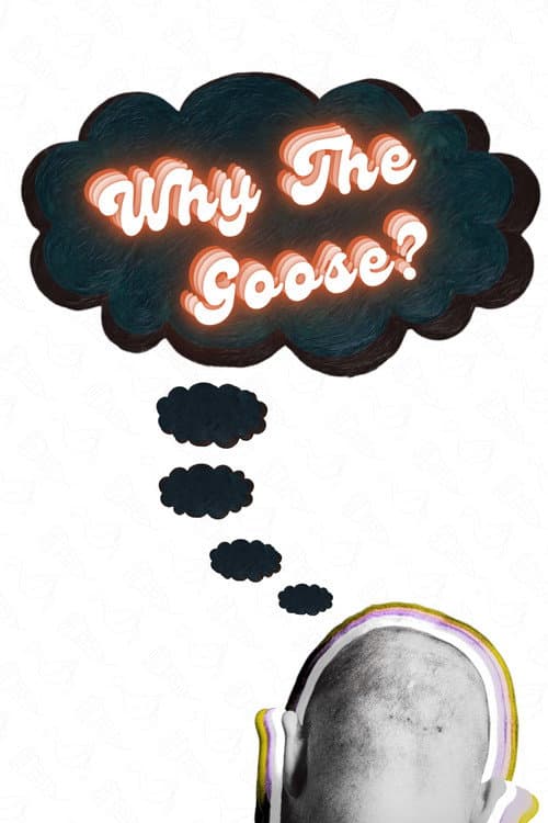 Постер: Why the Goose?: The Making of Auteur