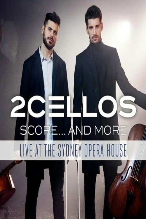 Постер: 2Cellos ‎- Score... And More - Live At The Sydney Opera House