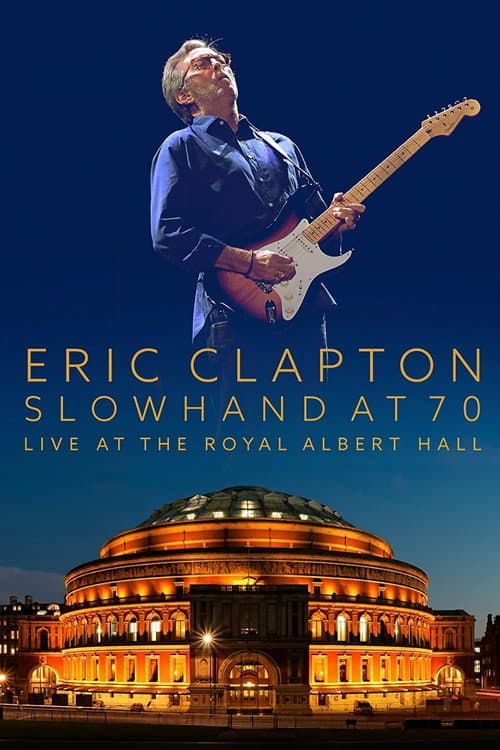 Постер: Eric Clapton: Slowhand at 70 - Live at The Royal Albert Hall
