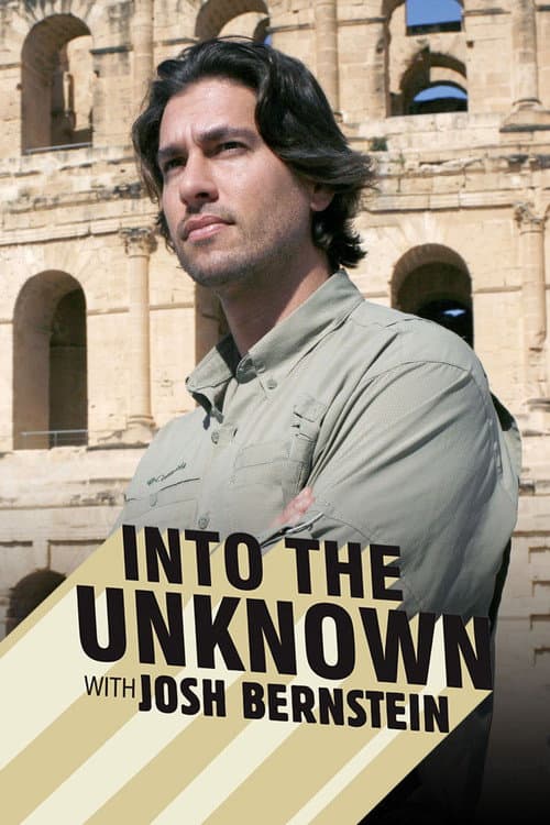 Постер: Into The Unknown With Josh Bernstein