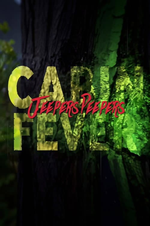 Постер: Cabin Fever Jeepers Peepers