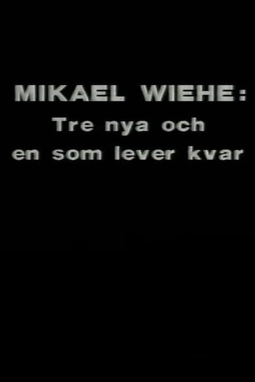 Постер: Mikael Wiehe: Tre nya och en som lever kvar