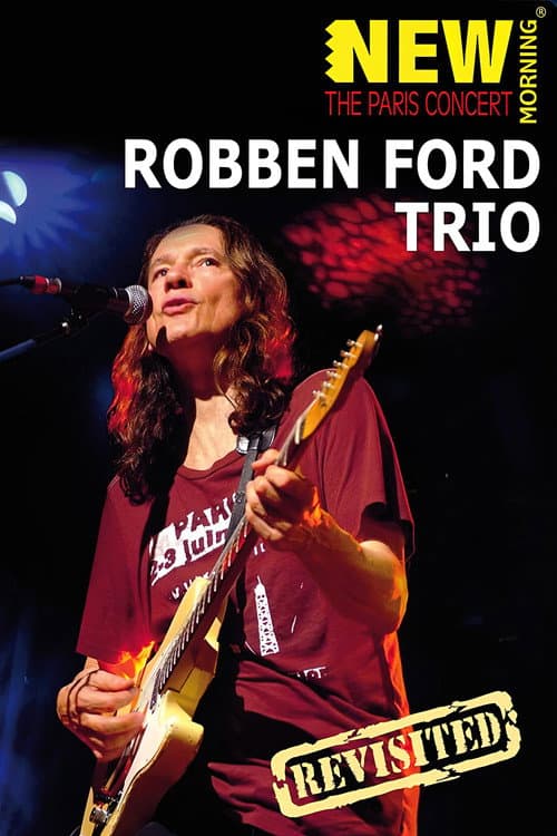 Постер: Robben Ford Trio: New Morning - The Paris Concert Revisted