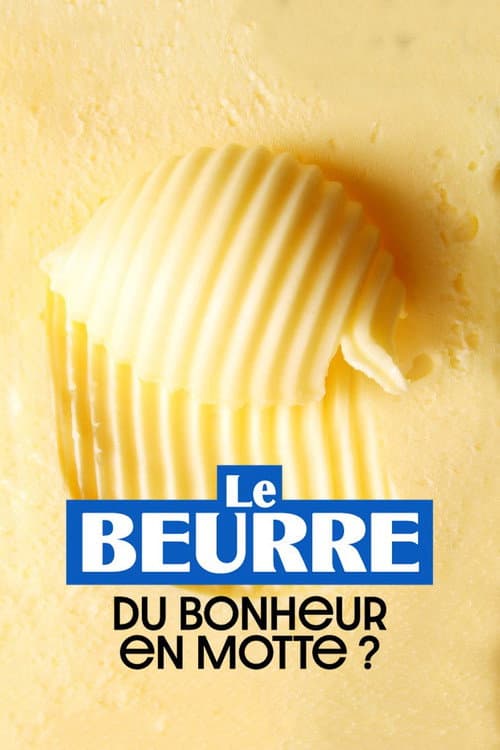 Постер: Le Beurre : Du bonheur en motte ?