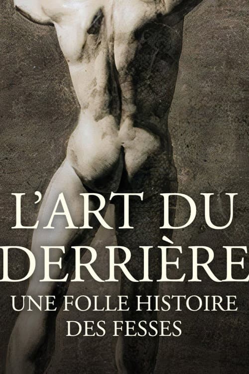Постер: L'art du derrière, une folle histoire des fesses