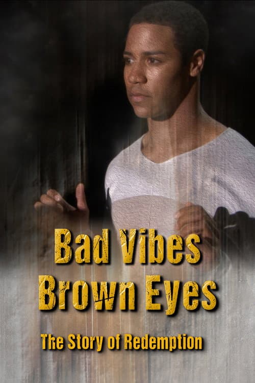 Постер: Bad Vibes, Brown Eyes: The Redemption Story