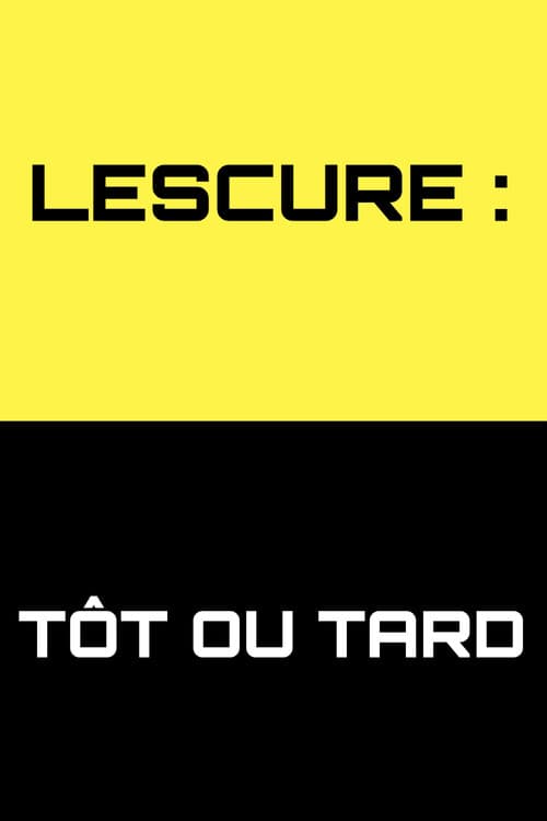 Постер: Lescure : Tôt ou tard