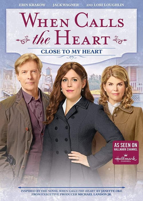 Постер: When Calls the Heart: Close to My Heart