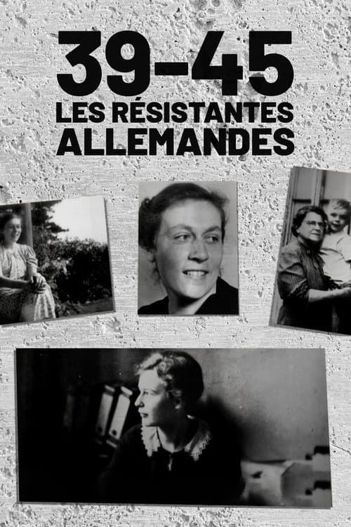 Постер: 39-45 : Les Résistantes allemandes