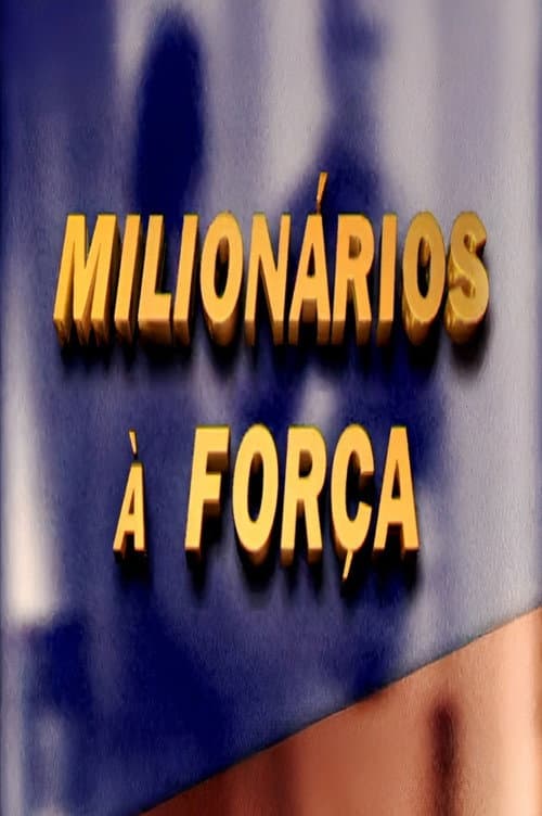 Постер: Milionários à Força