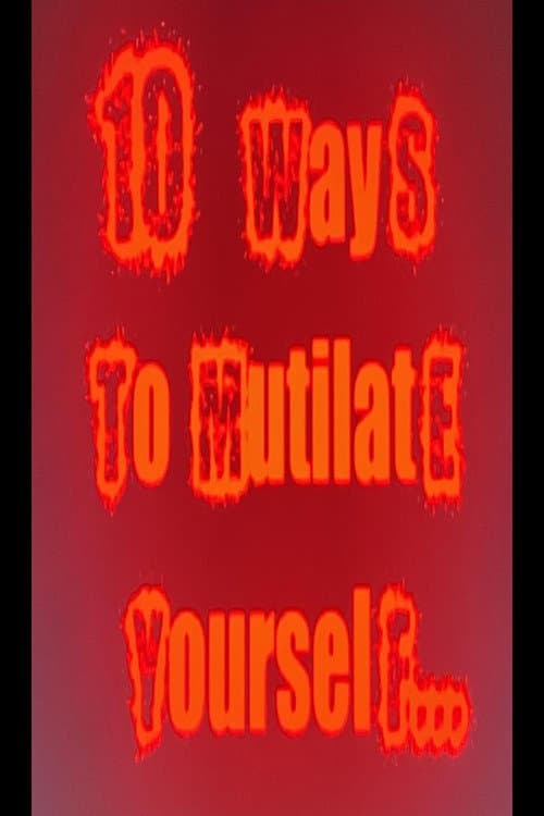 Постер: 10 Ways to mutilate yourself