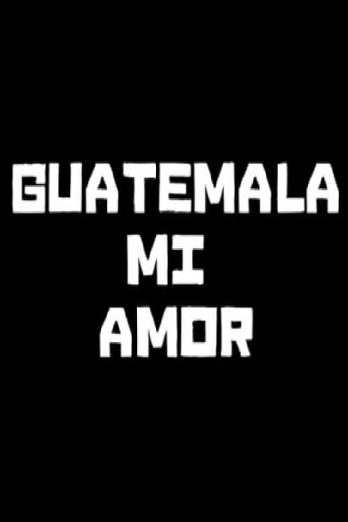 Постер: Guatemala mi amor