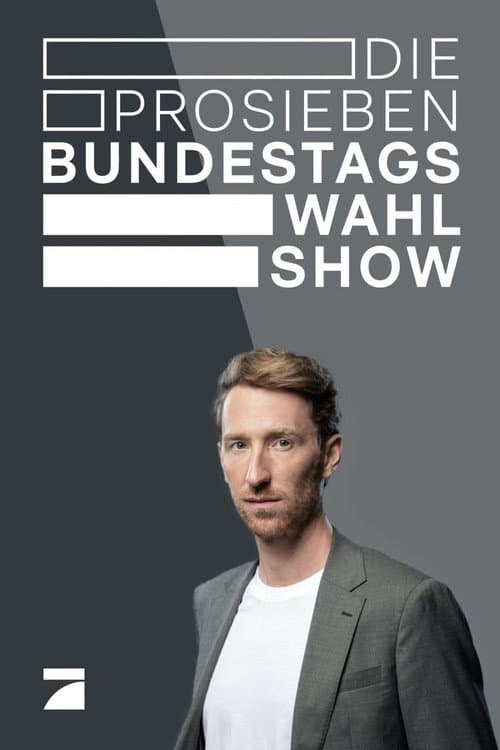 Постер: Die ProSieben-Bundestagswahl-Show