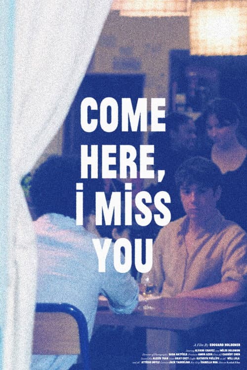 Постер: Come Here, I Miss You