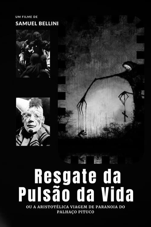 Постер: Resgate da Pulsão da Vida ou: A Aristotélica Viagem de Paranoia do Palhaço Pituco