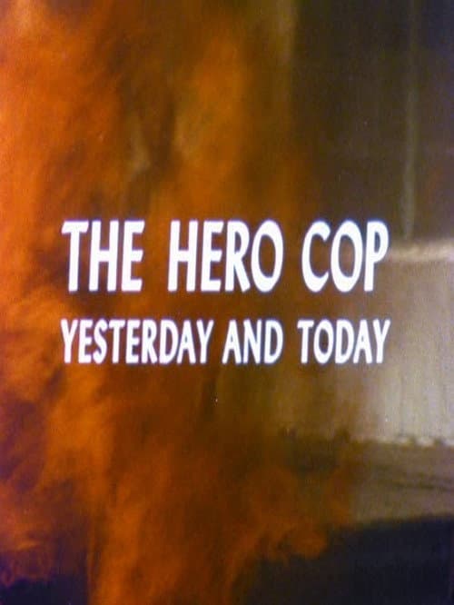 Постер: The Hero Cop: Yesterday and Today