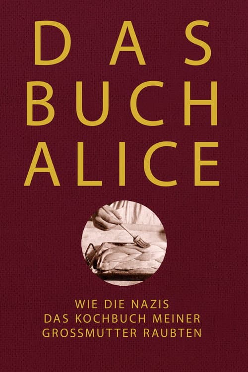 Постер: Alices Buch: Wie die Nazis das Kochbuch meiner Großmutter raubten