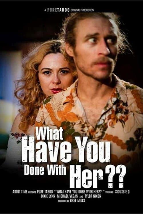 Постер: What Have You Done with Her??