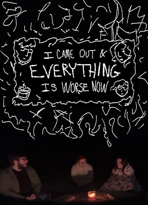 Постер: I Came Out & Everything is Worse Now