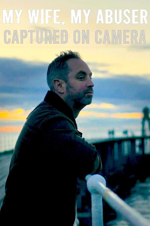 Постер: My Wife, My Abuser: Captured on Camera