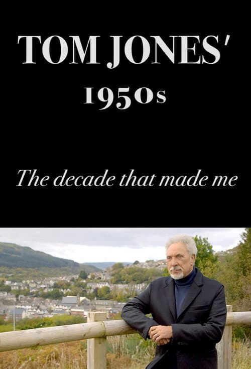 Постер: Tom Jones's 1950s: The Decade That Made Me