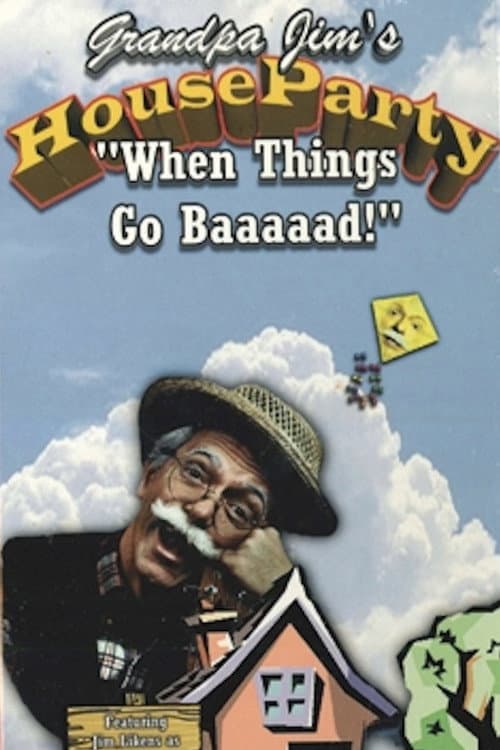 Постер: Grandpa Jim’s House Party - When Things Go Baaaad!