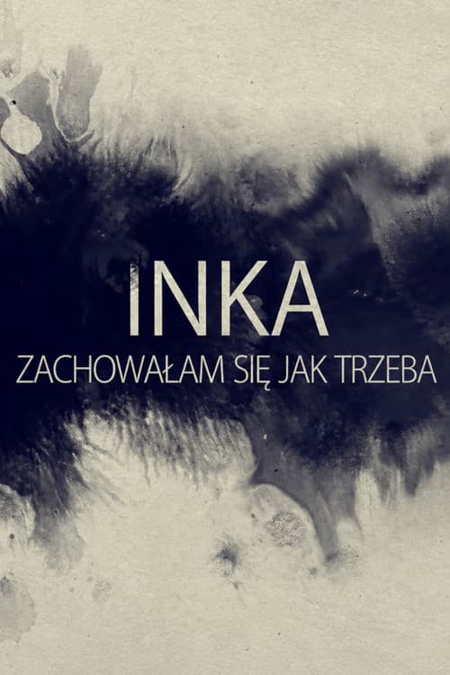 Постер: Inka. Zachowalam sie, jak trzeba