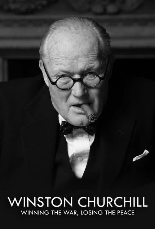 Постер: Churchill: Winning the War, Losing the Peace