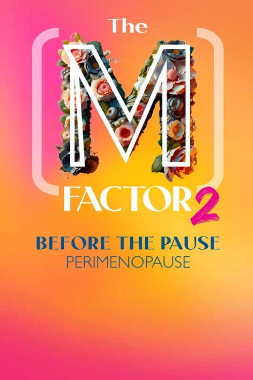 Постер: The (M) Factor 2: Before the Pause (Perimenopause)