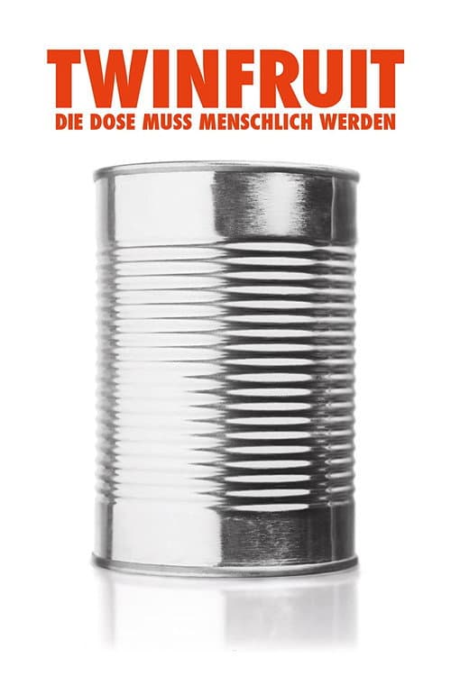 Постер: Twinfruit – Die Dose muss menschlich werden