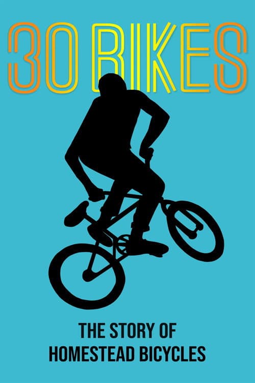 Постер: 30 Bikes: The Story of Homestead Bicycles