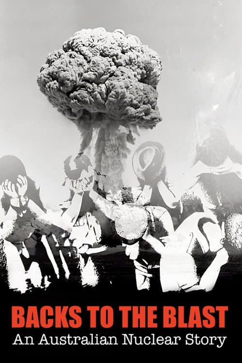 Постер: Backs to the Blast: An Australian Nuclear Story