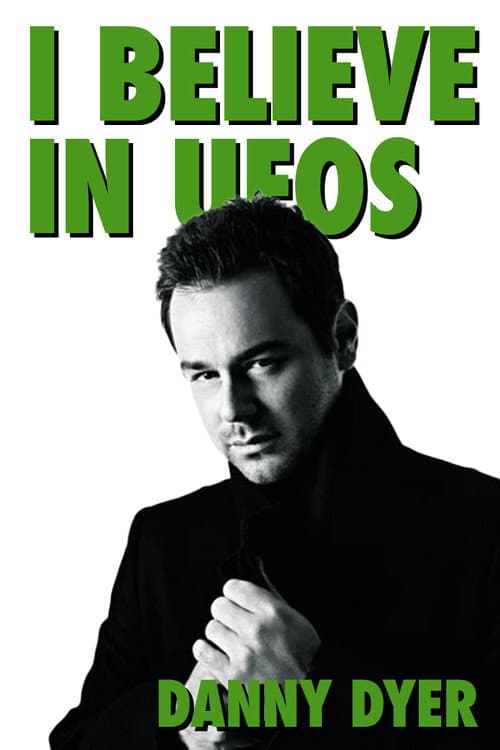 Постер: I Believe in UFOs: Danny Dyer