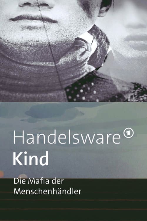 Постер: Handelsware Kind - Die Mafia der Menschenhändler