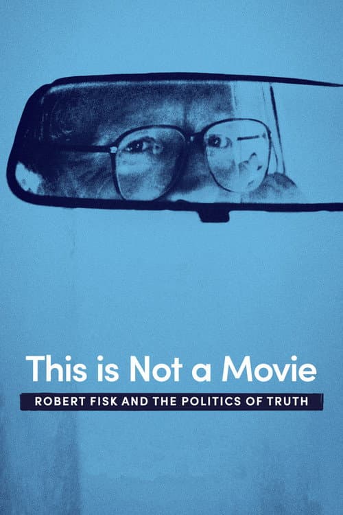 Постер: This Is Not a Movie: Robert Fisk and the Politics of Truth