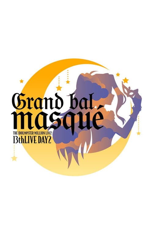 Постер: THE IDOLM@STER MILLION LIVE! 13thLIVE DAY2 Grand bal masqué