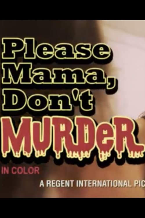 Постер: Please Mama Don't Murder