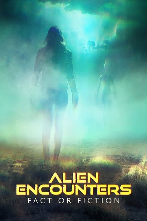 Постер: Alien Encounters: Fact or Fiction