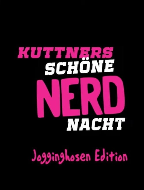 Постер: Kuttners schöne Nerdnacht - Jogginghosen Edition