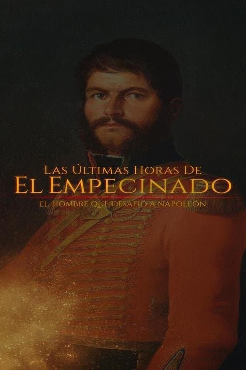 Постер: Las últimas horas de El Empecinado: El héroe que desafío a Napoleón