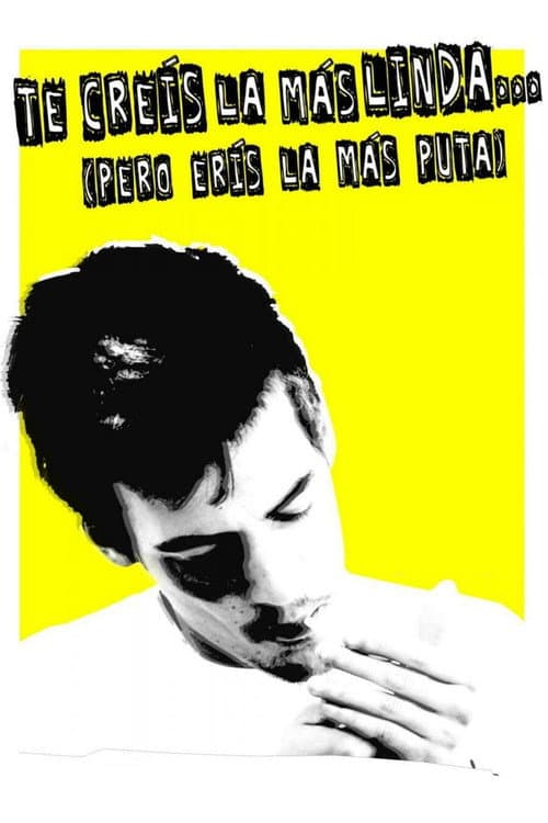 Постер: Te creís la más linda (pero erís la más puta)