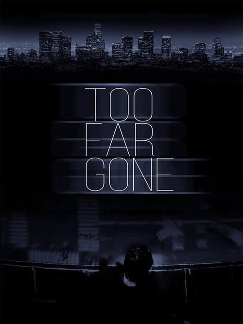 Постер: Too Far Gone