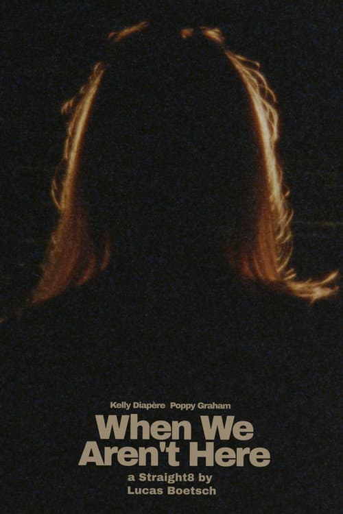 Постер: When We Aren't Here